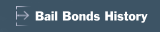 Bail Bonds History